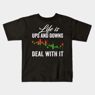 Stock Exchange Gift Life Is Ups and Downs Deal With It Kids T-Shirt